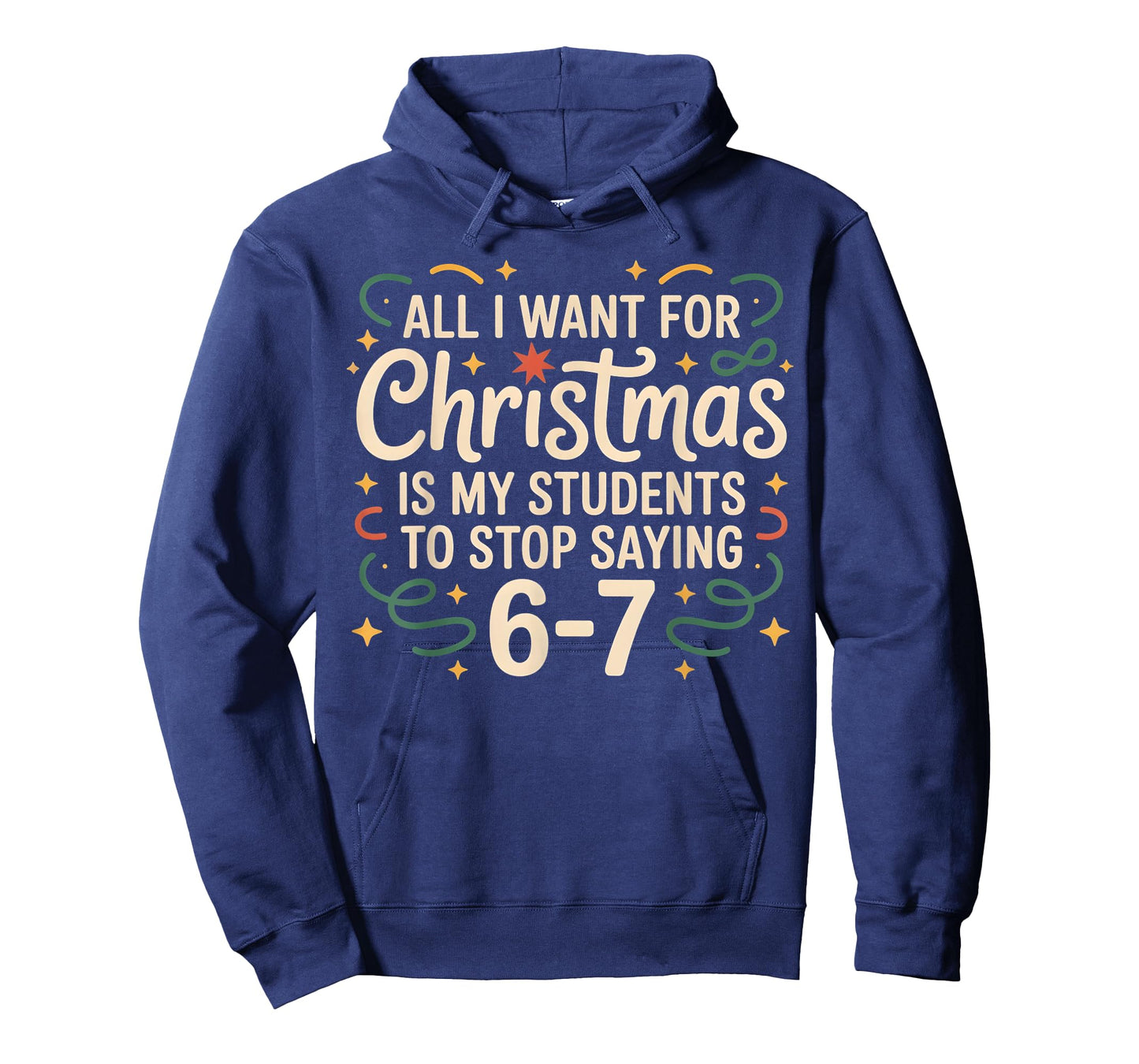 All I Want for Christmas is My Students to Stop Saying 6-7 T-Shirt