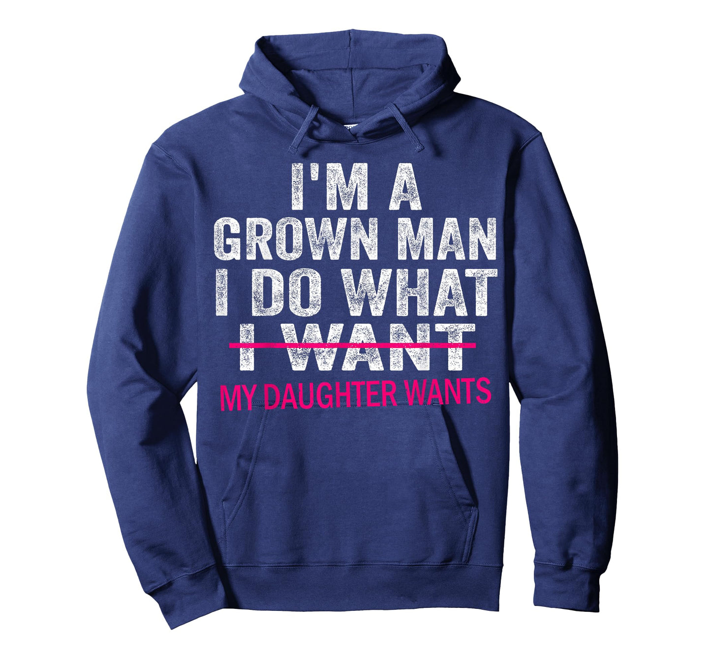Funny Dad Father I'm A Grown Man I Do What My Daughter Wants T-Shirt