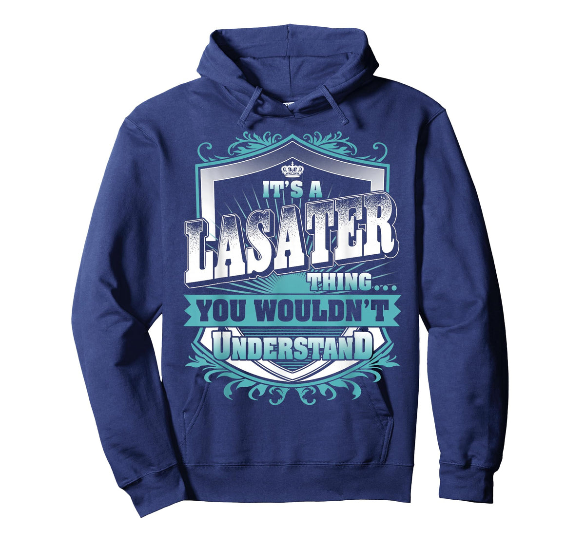 It's A LASATER Thing You Wouldn't Understand Family Name T-Shirt