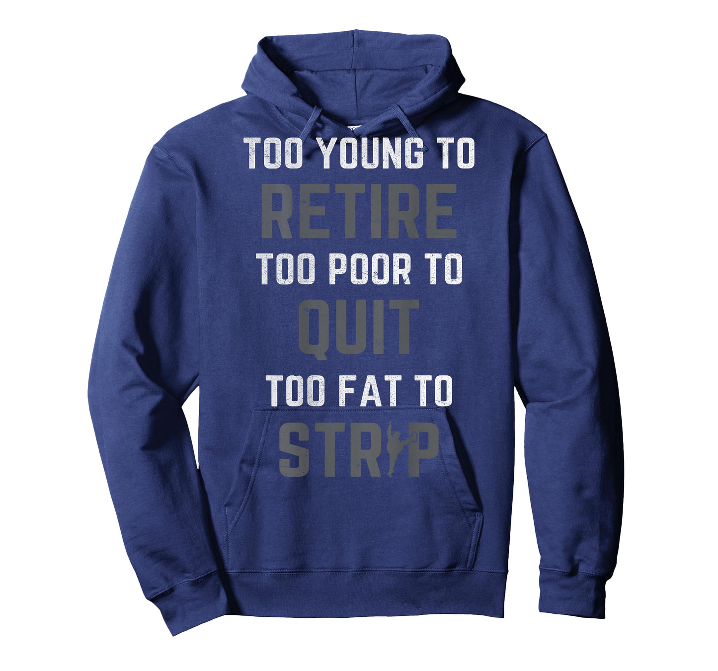 Too Young to Retire Too Poor to Quit (on Back) Funny Dad T-Shirt