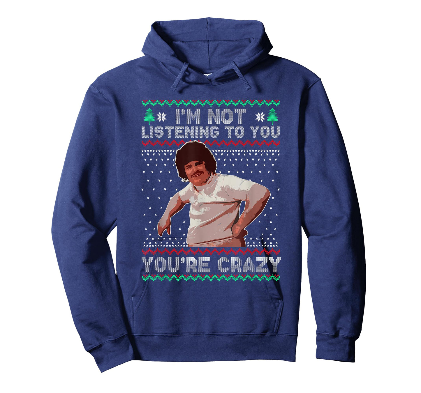 I'm Not Listening to You You're Crazy Christmas T-Shirt