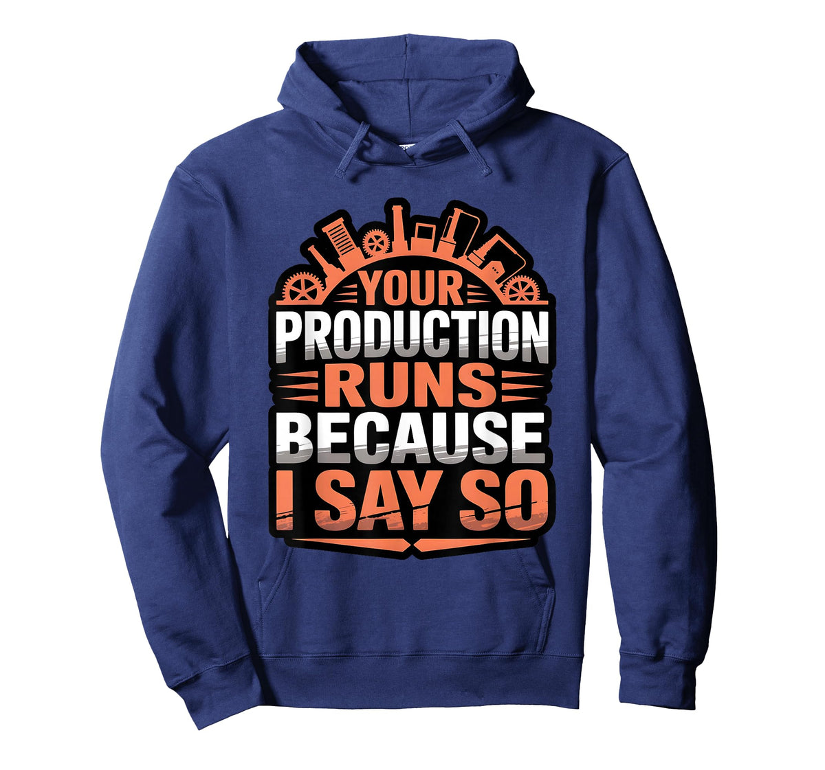 Funny Your Production Runs Because I Say So Millwright Power T-Shirt