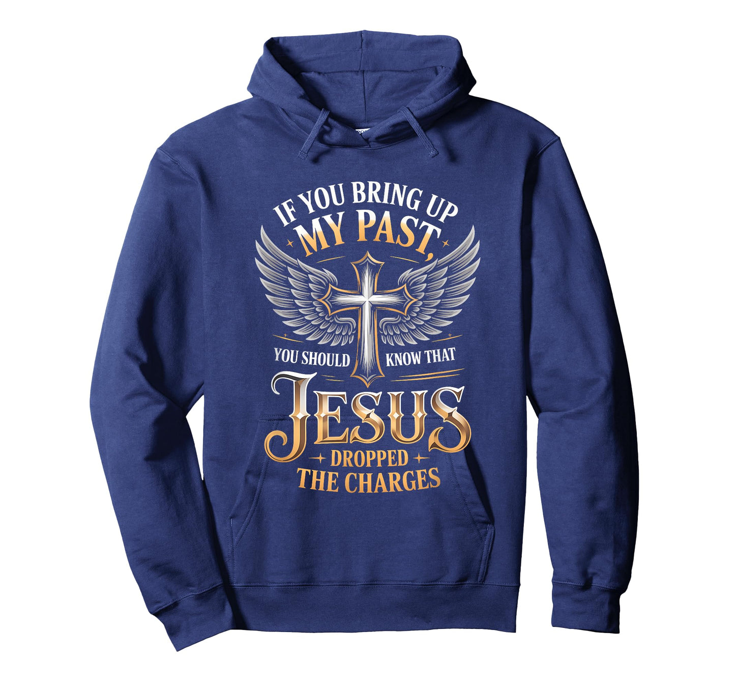 If You Bring Up My Past Jesus Dropped The Charges Faith Quot T-Shirt