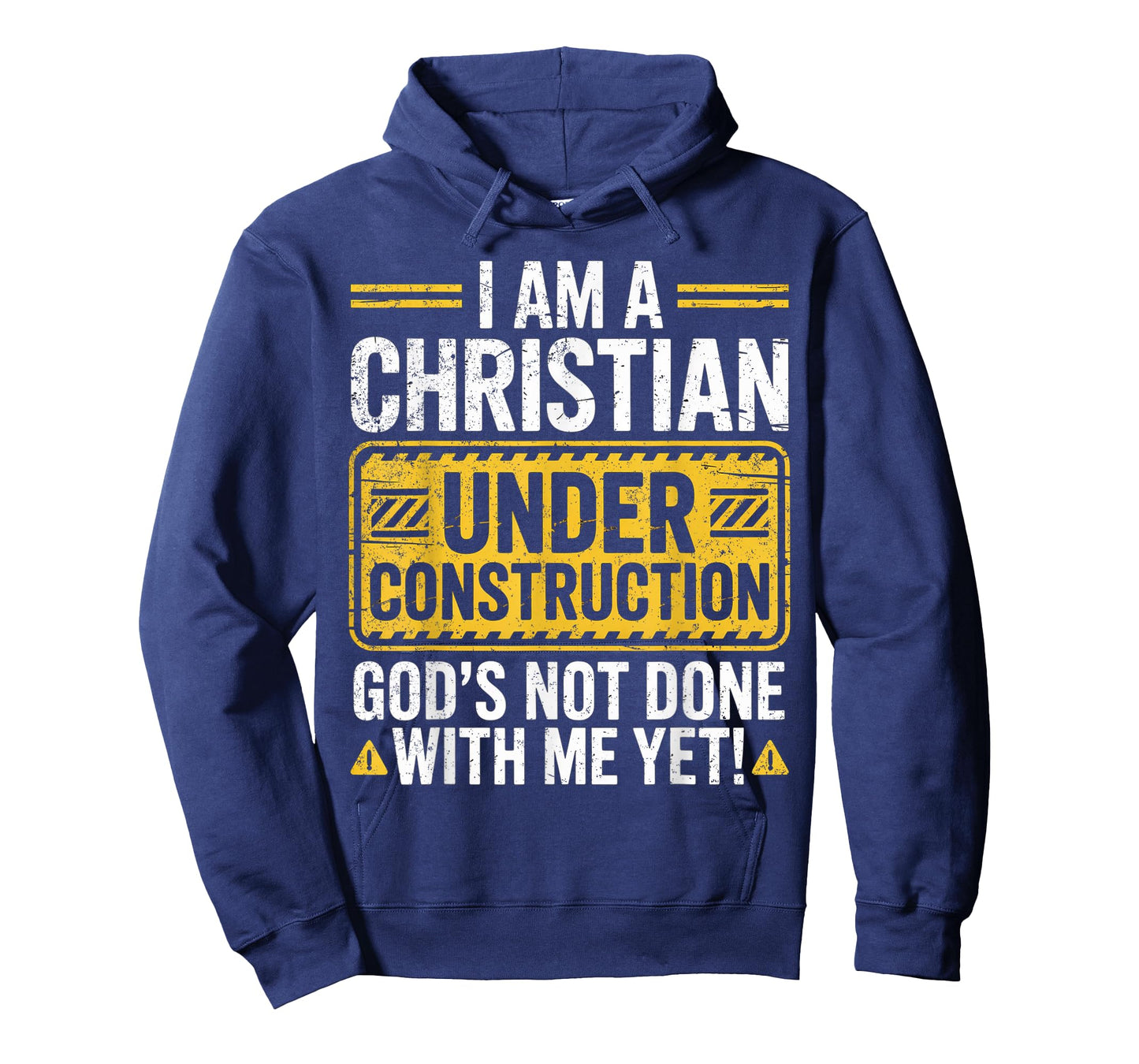 I Am a Christian Under Construction God’s Not Done with Me T-Shirt