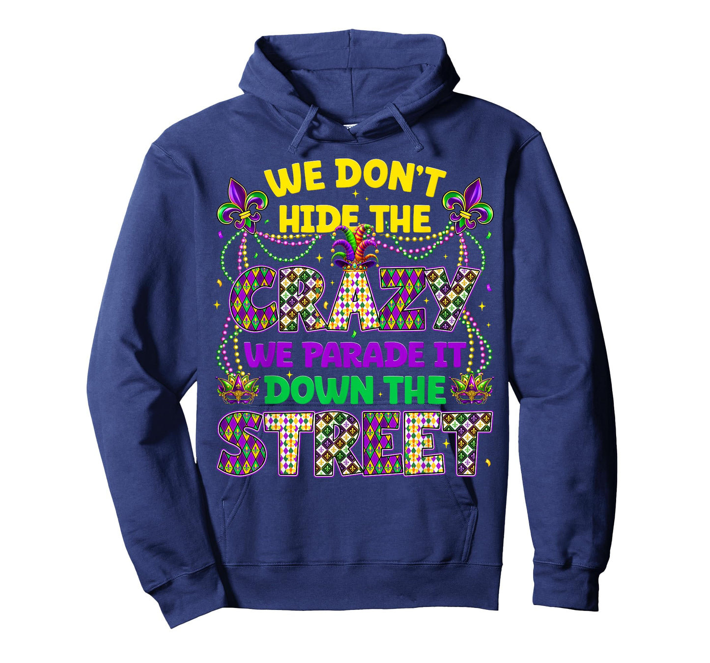 We Dont Hide The Crazy We Parade Down The Street Men Women T-Shirt