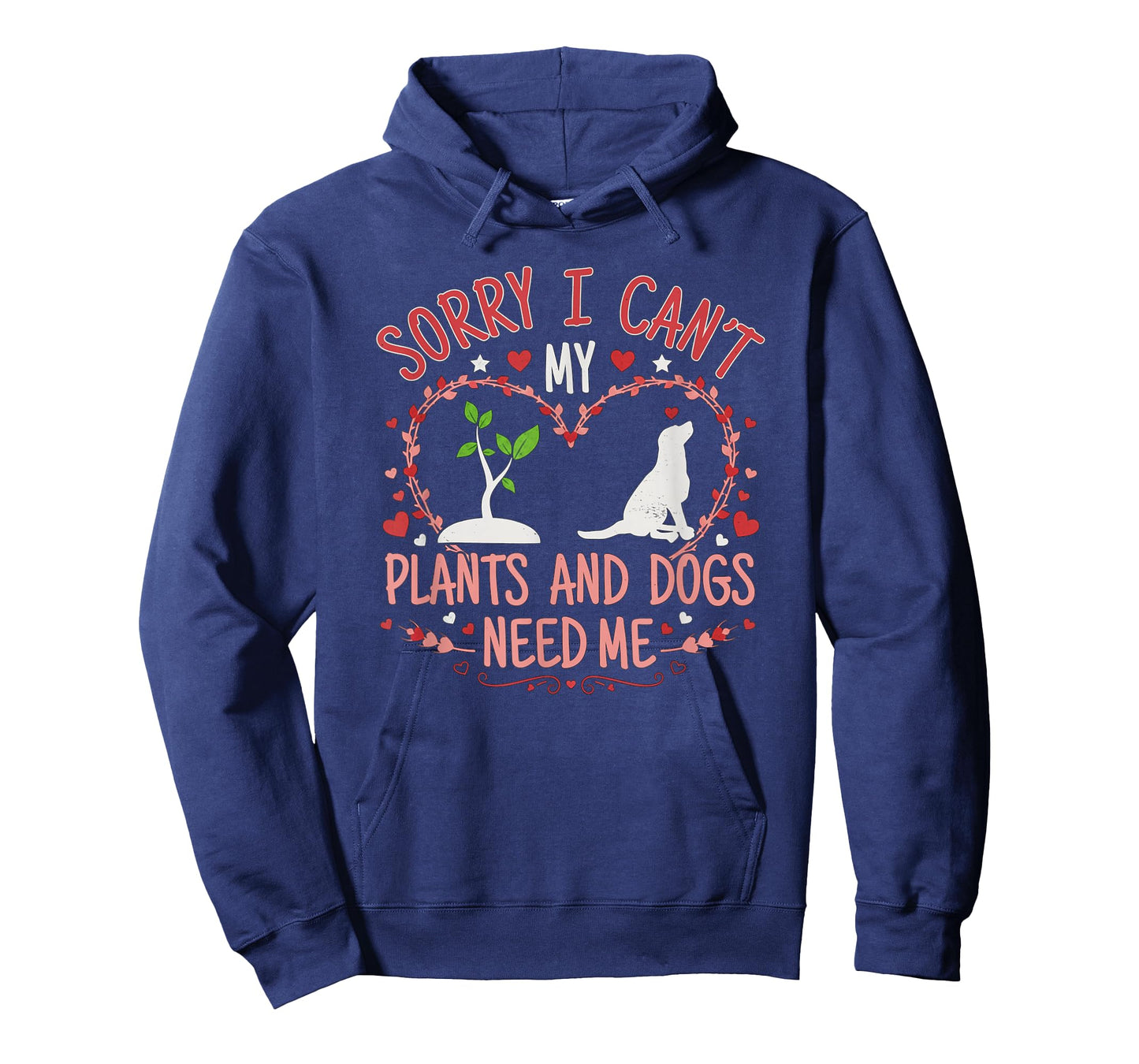 Sorry I Can't My Plants and Dogs Need Me Funny Gardening T-Shirt