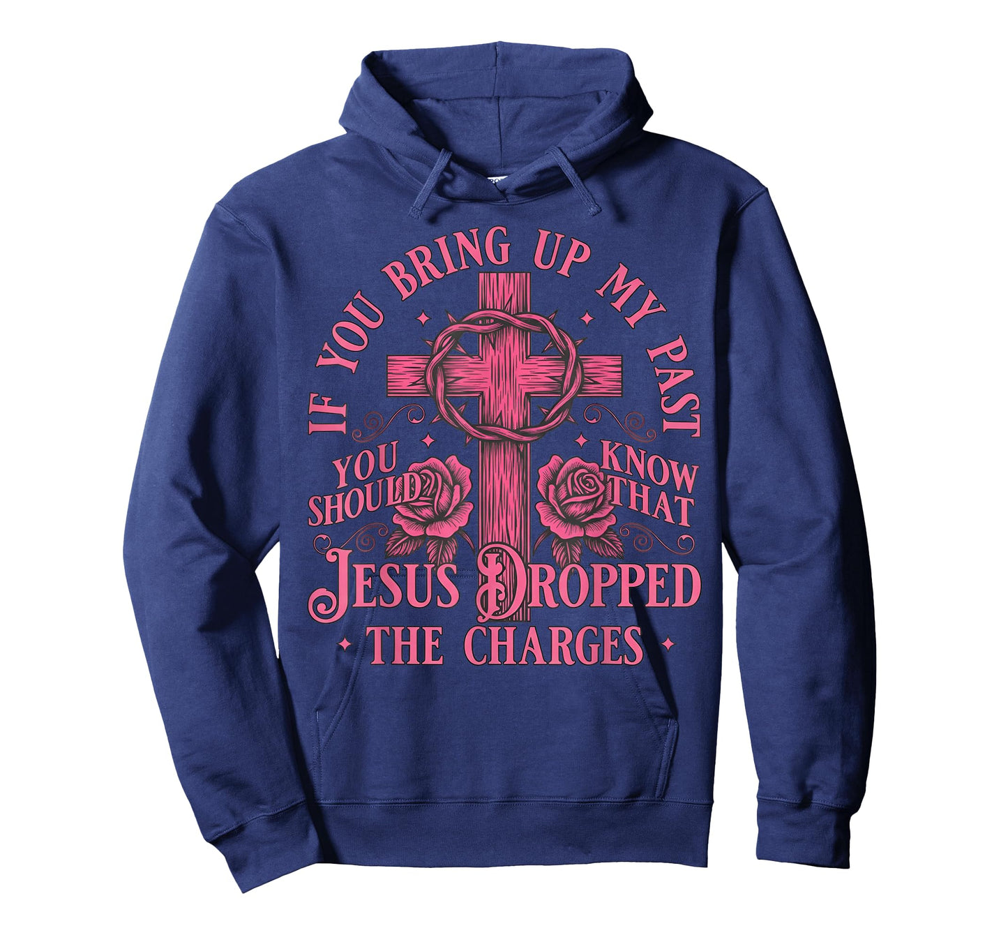 If You Bring Up My Past You Should Know That Jesus Dropped T-Shirt