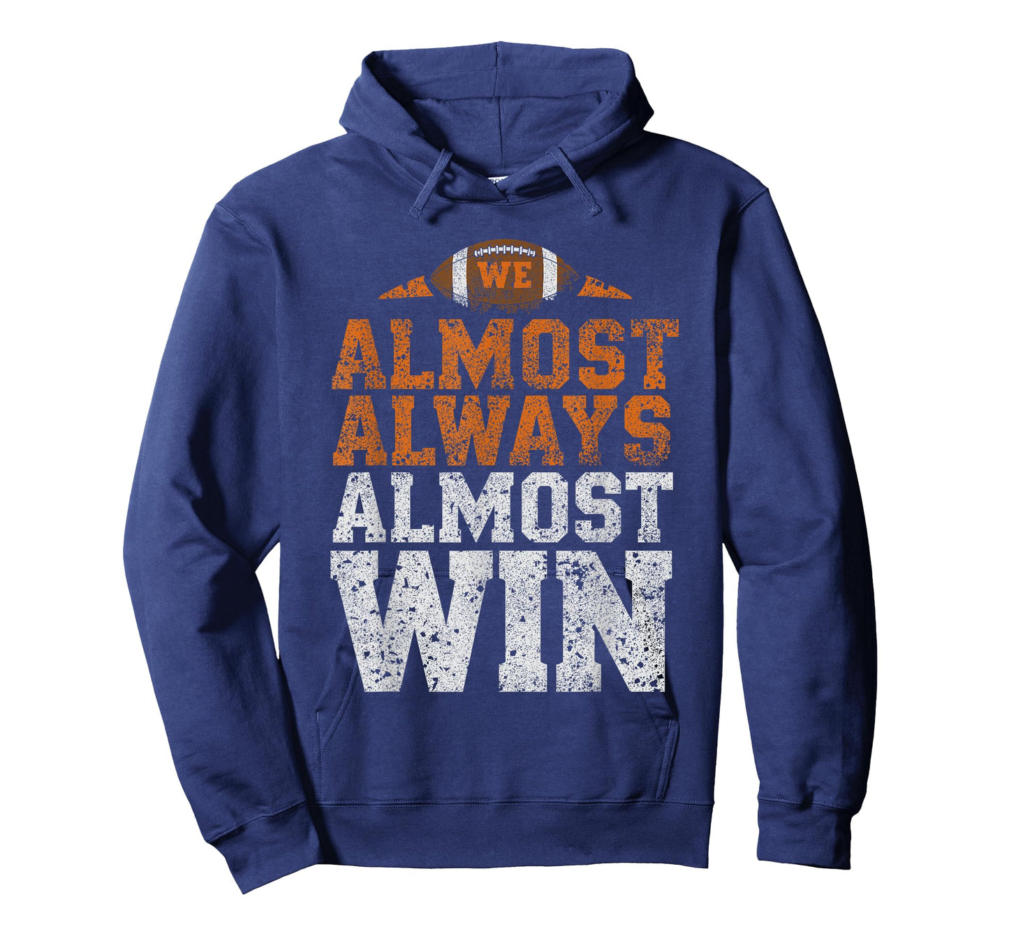 We Almost Always Almost Win, Funny Football Fans T-Shirt