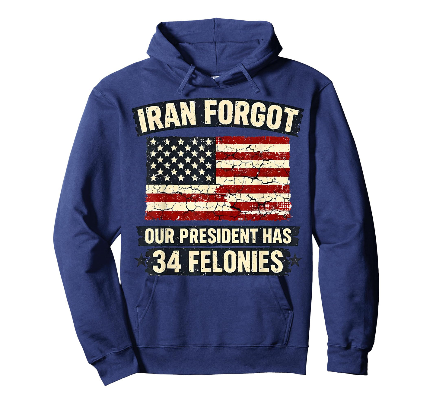 Iran Forgot Our President Has 34 Felonies Vintage US Flag T-Shirt