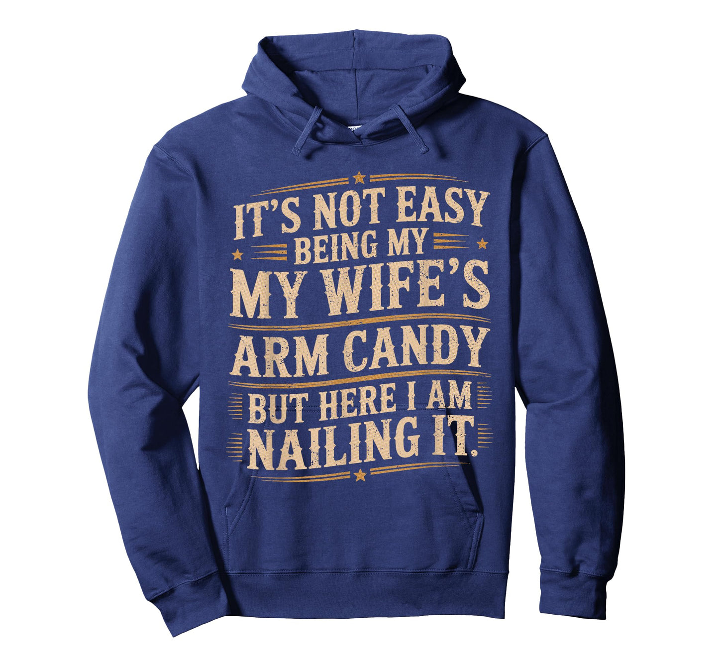 Its Not Easy Being My Wife's Arm Candy Wife Arm Candy T-Shirt