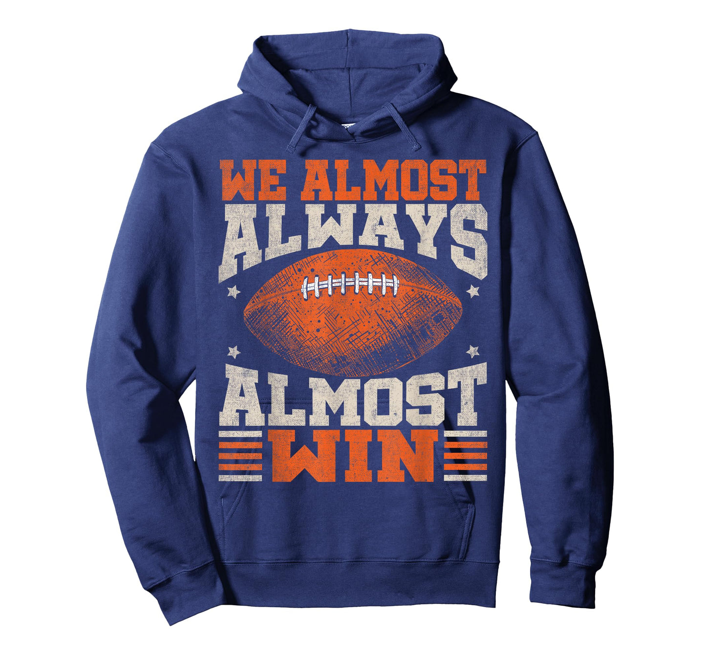 We Almost Always Almost Win, Funny Football Fans T-Shirt