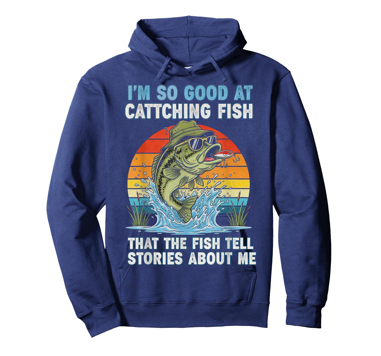I'm So Good at Catching Fish That The Fish Tell Stories T-Shirt