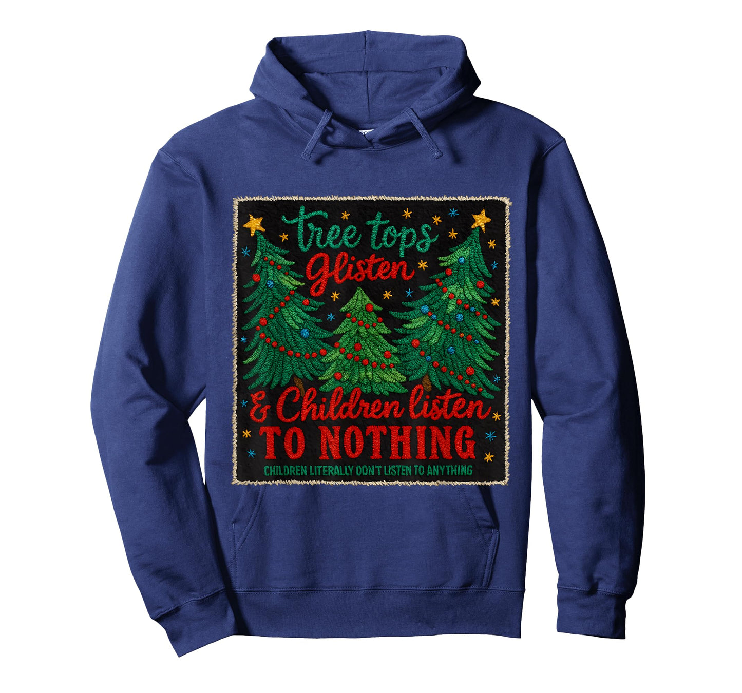 Tree Tops Glisten Kids Don't Listen Funny Holiday T-Shirt
