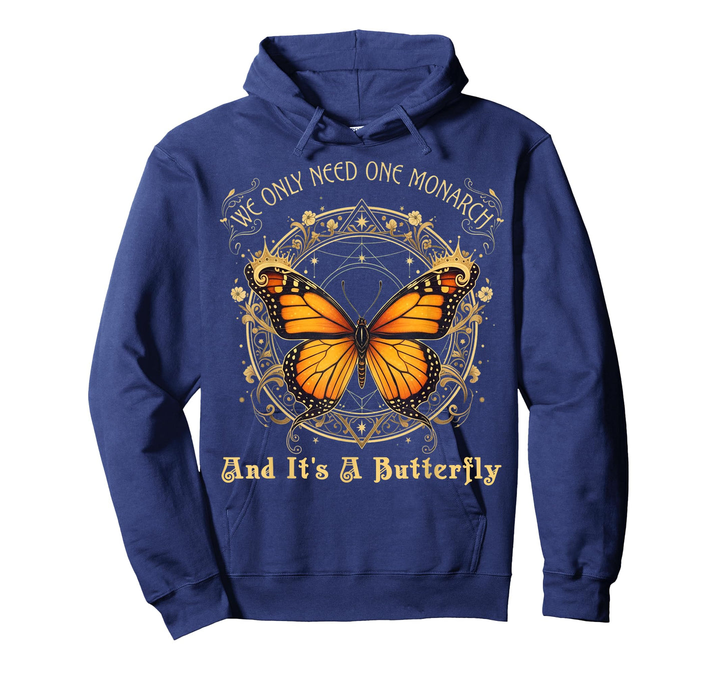 We Only Need One Monarch and It’s A Butterfly Tees Men Women T-Shirt
