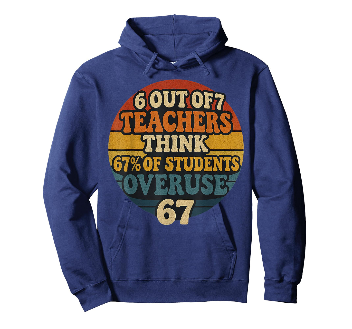6 Out of 7 Teachers Think 67% of Students Overuse 67 Vintage T-Shirt