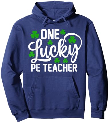 One Lucky PE Teacher Funny St Patrick's Day Shamrocks Hoodie - Hoodie | Navy