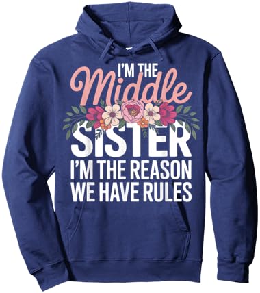 Promoted to Middle Sister Funny I'm The Reason We Have Rules Hoodie - Hoodie | Navy