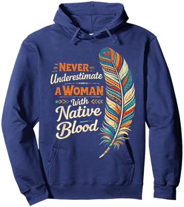 Indigenous Never Underestimate A Woman with Native Blood Hoodie - Hoodie | Navy
