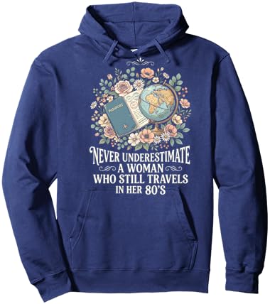 Never Underestimate A Woman Who Still Travels in Her 80's Hoodie - Hoodie | Navy