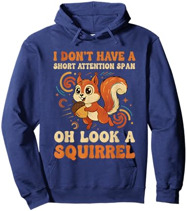 I Don't Have A Short Attention Span Oh Look A Squirrel ADHD Hoodie - Hoodie | Navy