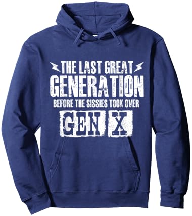 The Last Great Generation Before The Sissies - Gen X Gen Xer Hoodie - Hoodie | Navy