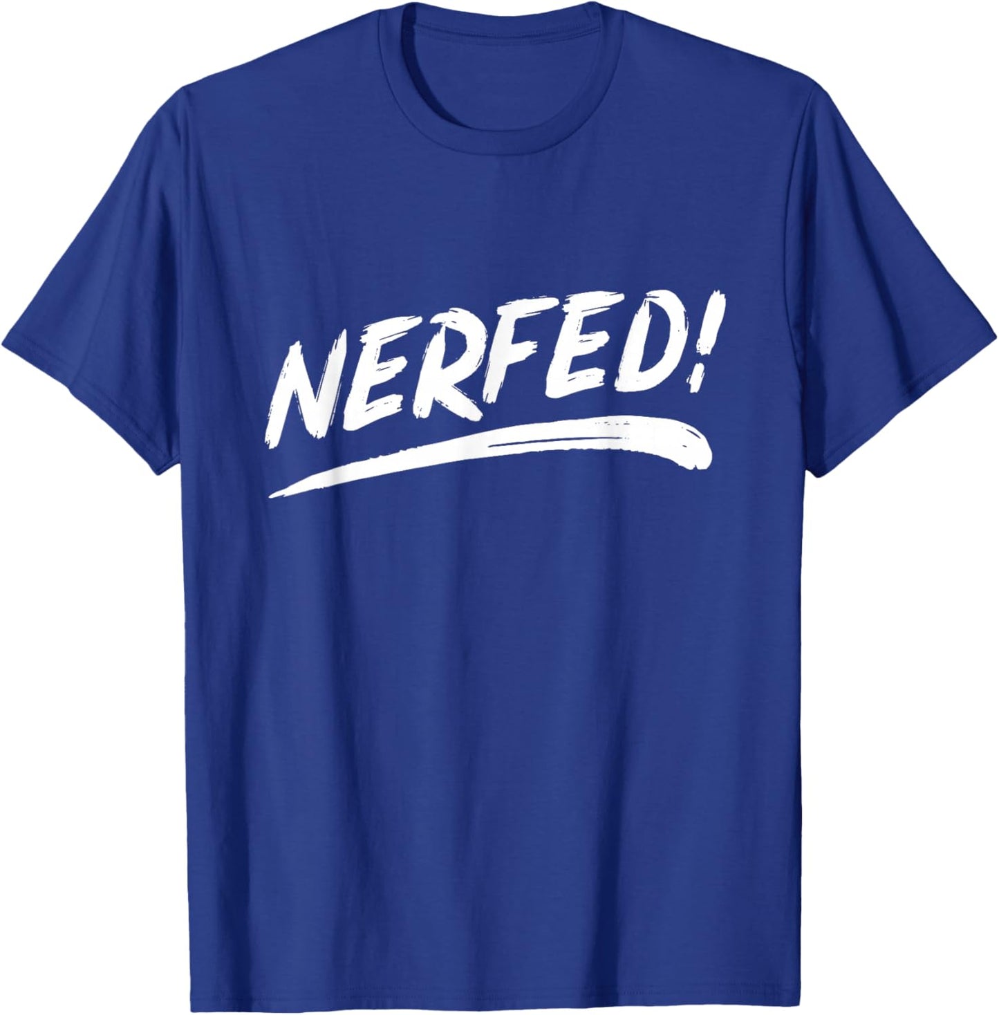 That Says Nerfed in a Brushstroke Style T-Shirt - T-Shirt | Royal