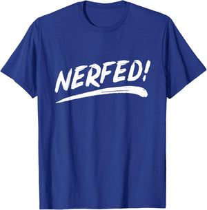 That Says Nerfed in a Brushstroke Style T-Shirt - T-Shirt | Royal