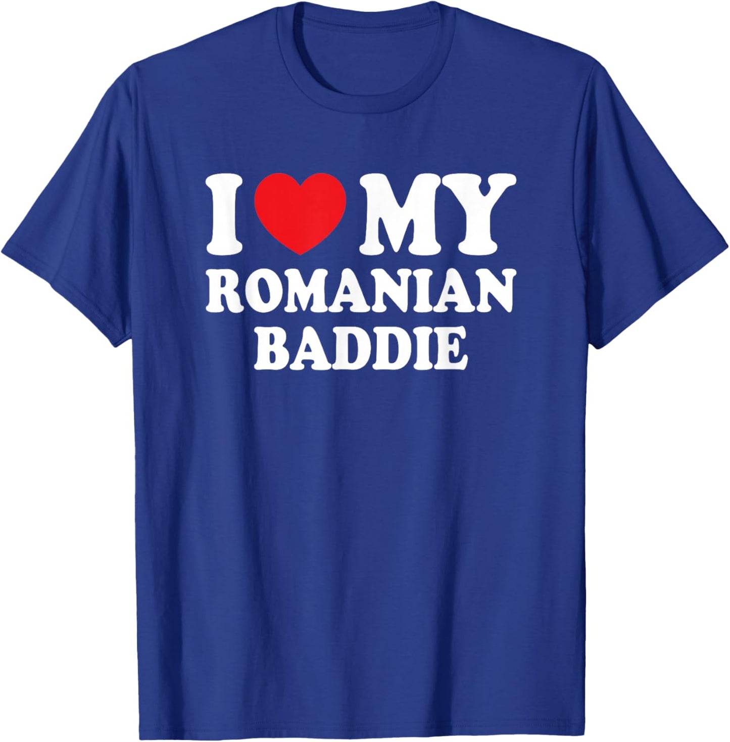 I Love My Romanian Baddie Funny Boyfriend Girlfriend T-Shirt - T-Shirt | Royal