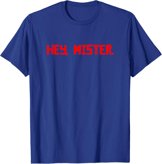 Hey Mister. T-Shirt - T-Shirt | Royal