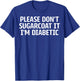 Diabetes Warriors - Please Don't Sugarcoat It I'm Diabetic T-Shirt - T-Shirt | Royal