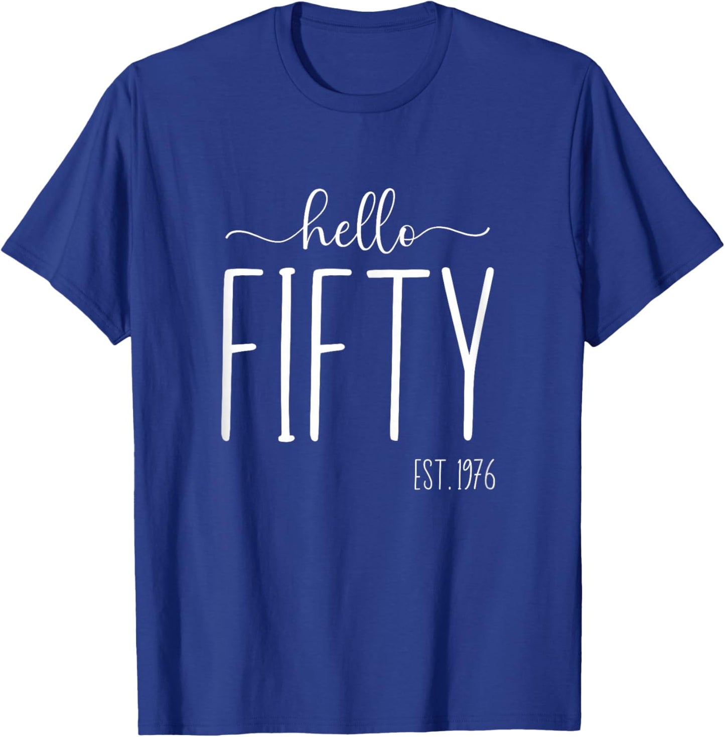 Hello Fifty 50th Birthday 50 Year Old 1976 Women Turning 50 T-Shirt - T-Shirt | Royal