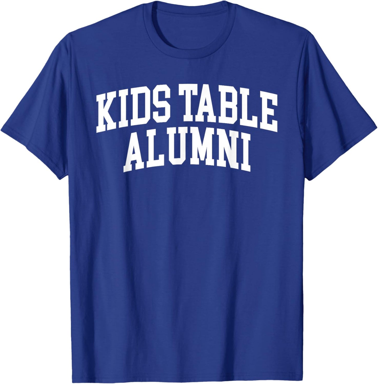 Kids Table Alumni Funny Thanksgiving Humor T-Shirt - T-Shirt | Royal