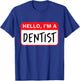 Hello, I’m a Dentist - Funny T-Shirt - T-Shirt | Royal