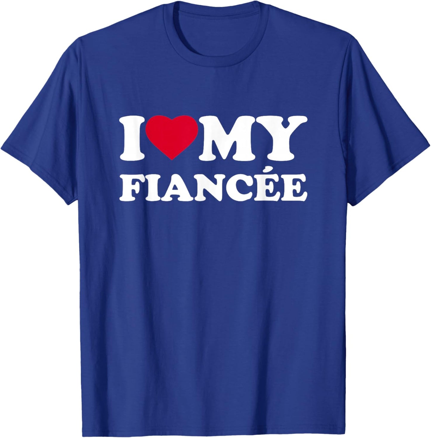 I Love My Fiancée Heart Family Funny T-Shirt - T-Shirt | Royal