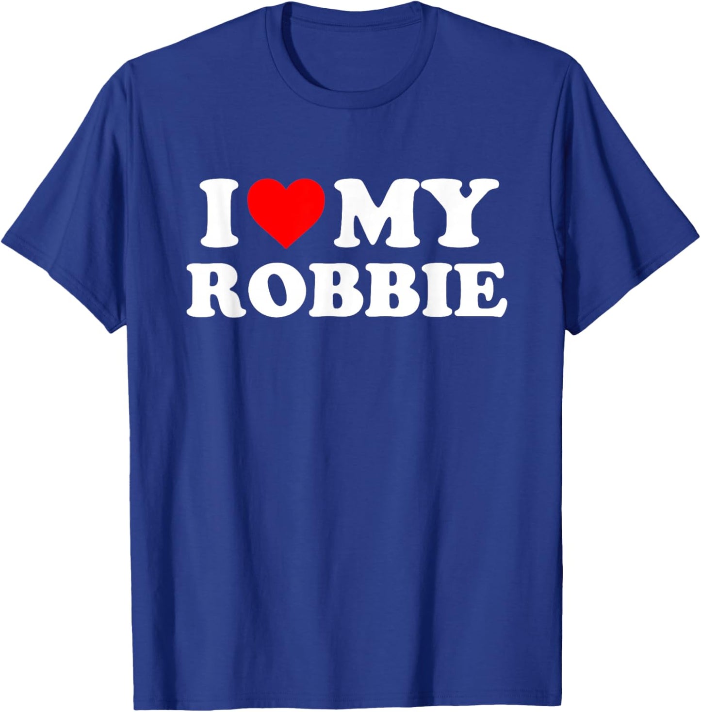 I Love My Robbie T-Shirt - T-Shirt | Royal