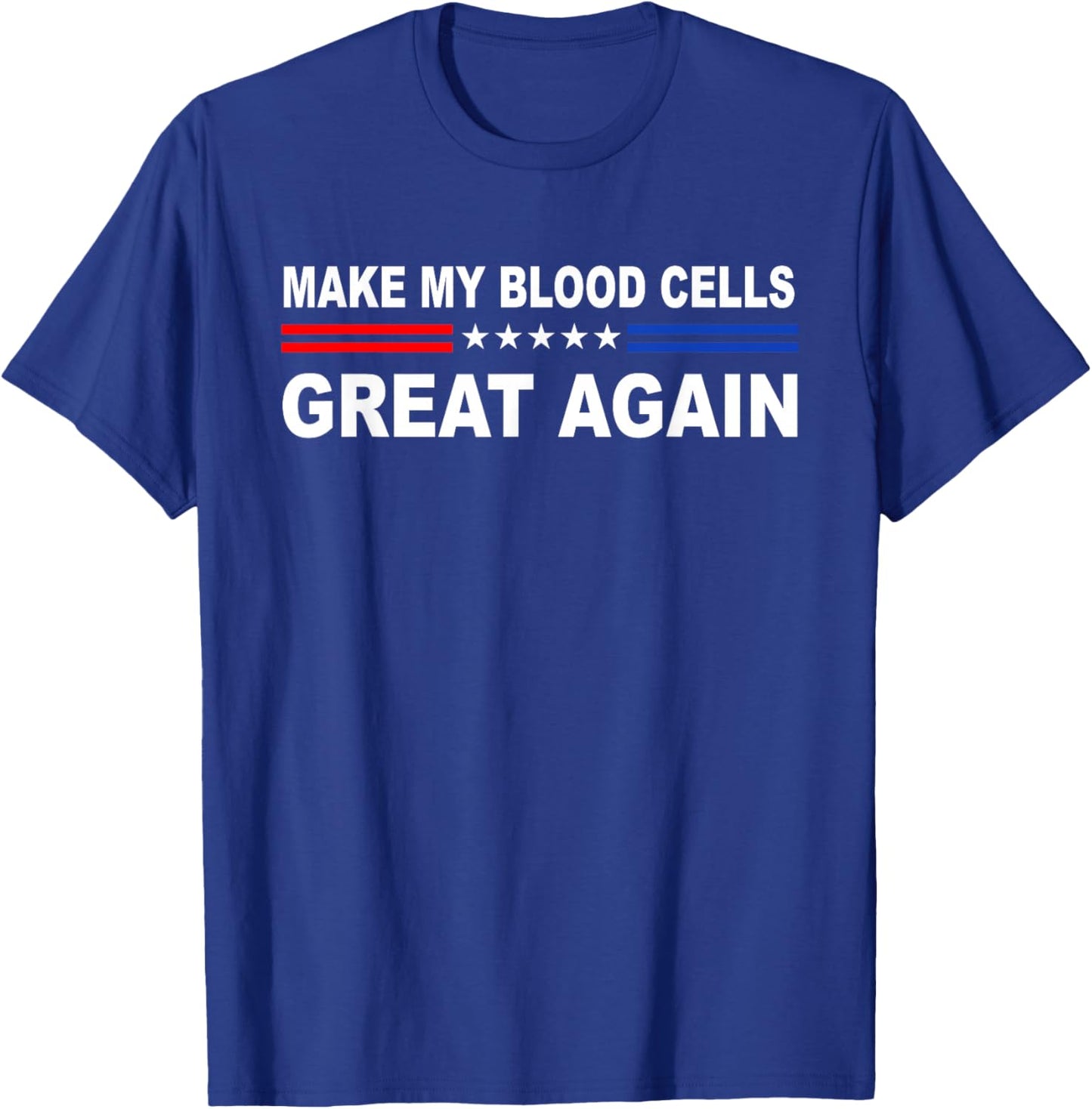 Make My Blood Cells Great Again | Leukemia Cancer Awarenes T-Shirt - T-Shirt | Royal