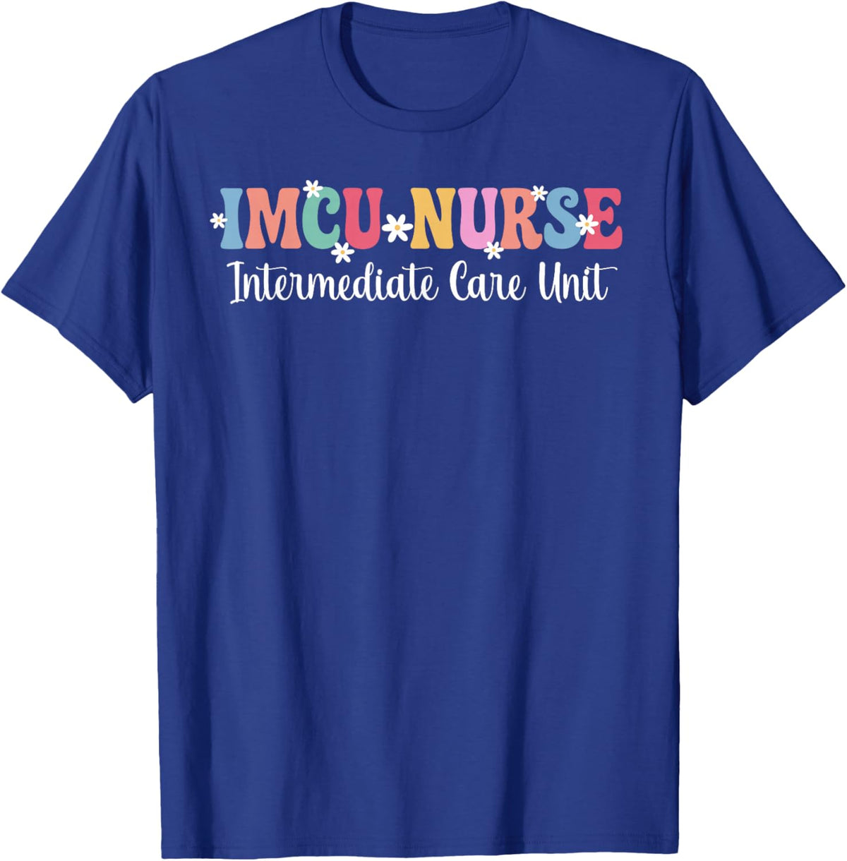 IMCU Nurse Intermediate Care Unit IMCU Nursing T-Shirt - T-Shirt | Royal