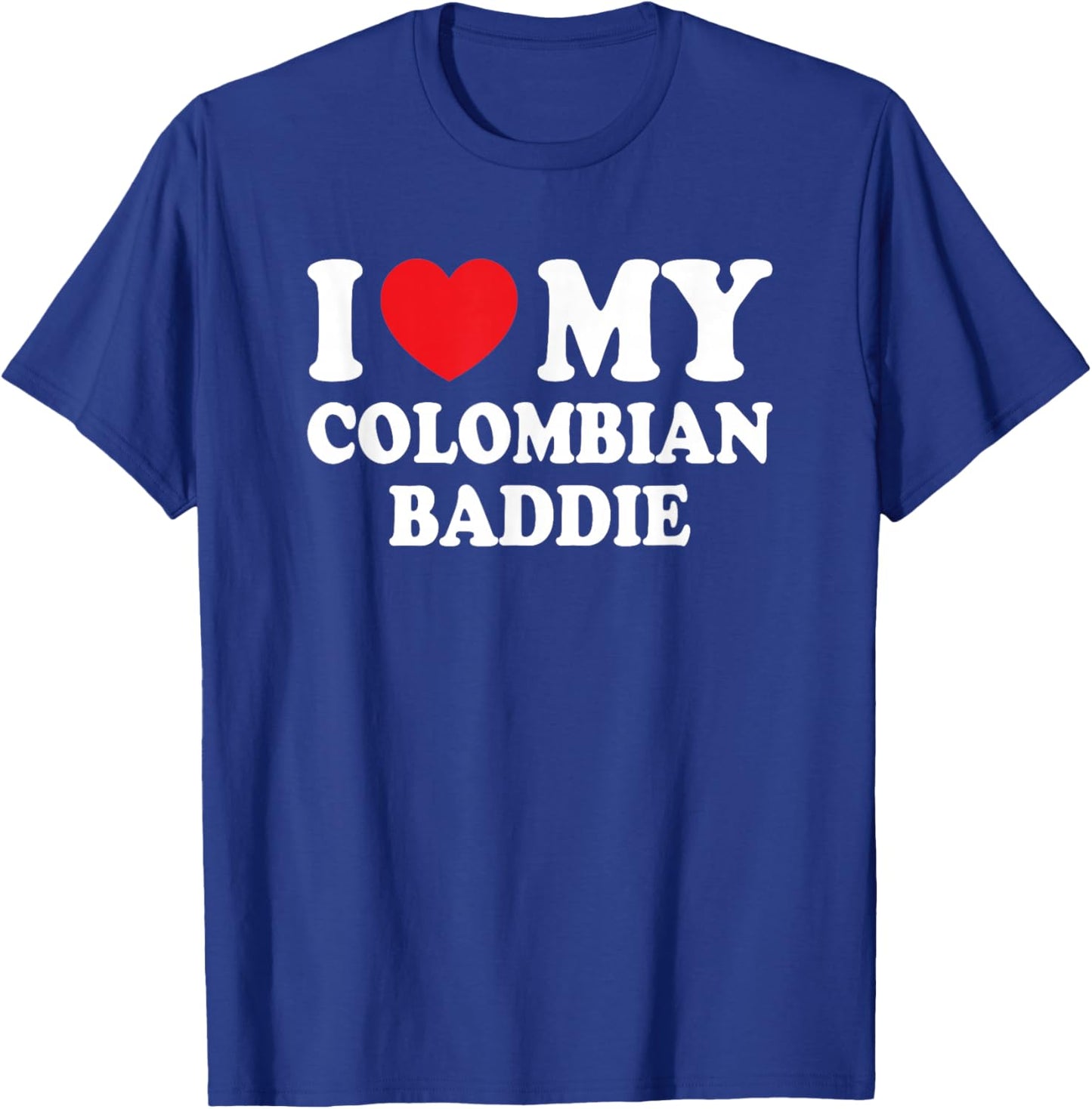 I Love My Colombian Baddie Funny Boyfriend Girlfriend T-Shirt - T-Shirt | Royal