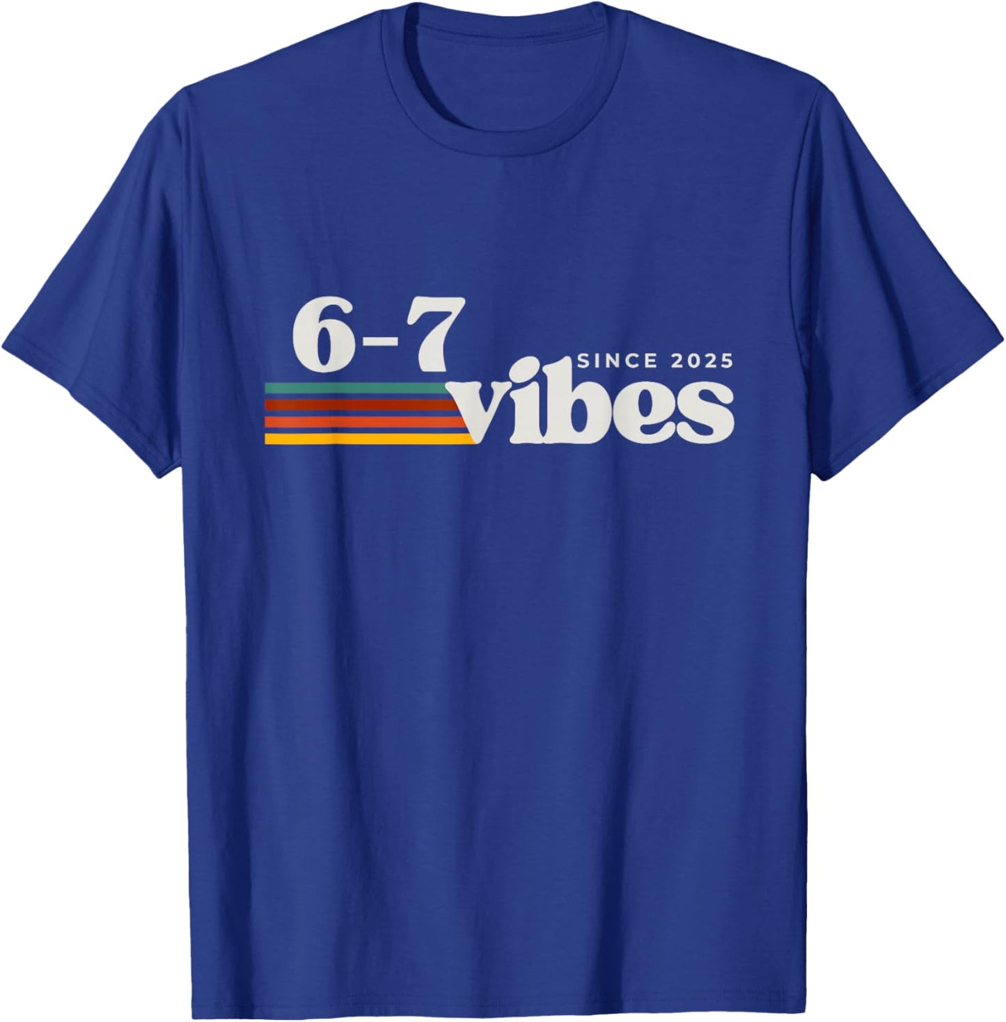6 7 Vibes 2025 67 Meme Trendy Retro Funny Saying T-Shirt - T-Shirt | Royal