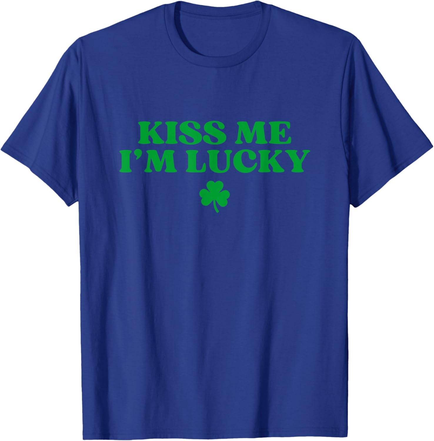 Kiss Me I'm Lucky Shirt Funny St Patricks Day Irish T-Shirt - T-Shirt | Royal