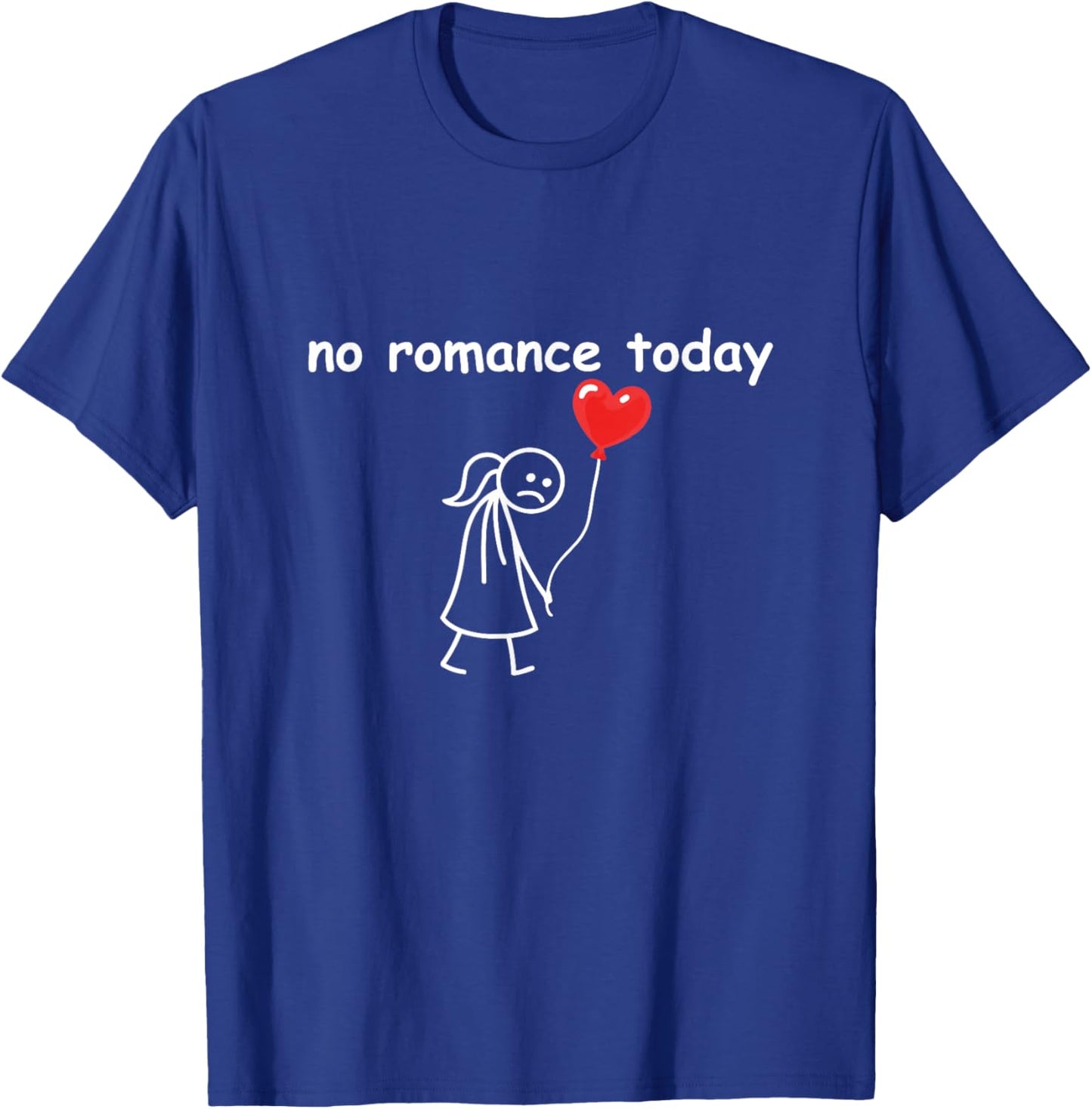 Funny Meme No Romance Today Valentine’s Day Couple Humor T-Shirt - T-Shirt | Royal