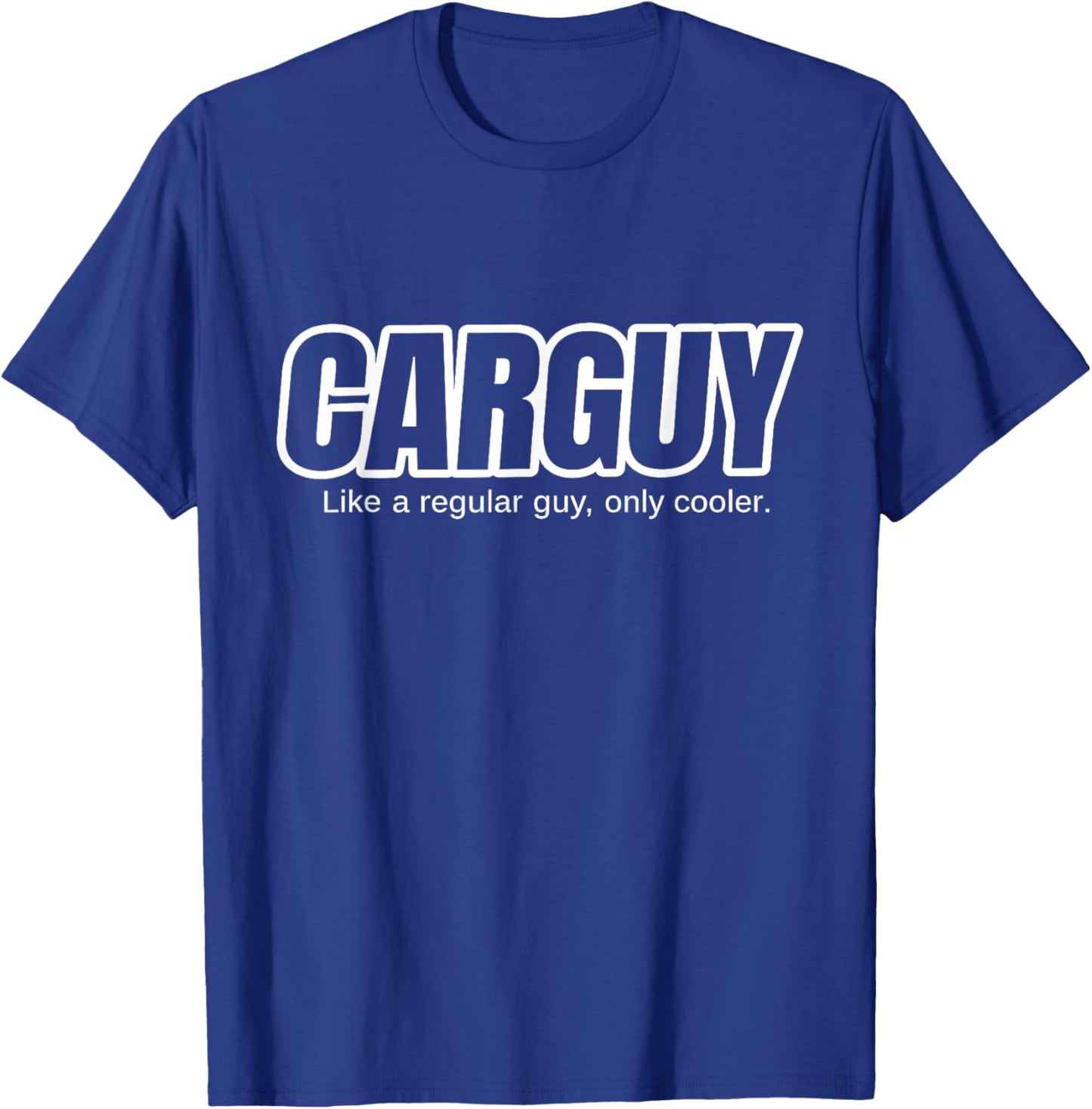 Car Guy Gift - CARGUY Like A Regular Guy, Only Cooler T-Shirt - T-Shirt | Royal