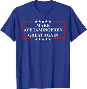 Make Acetaminophen Great Again Funny ADHD Autism Humor Pun T-Shirt - T-Shirt | Royal