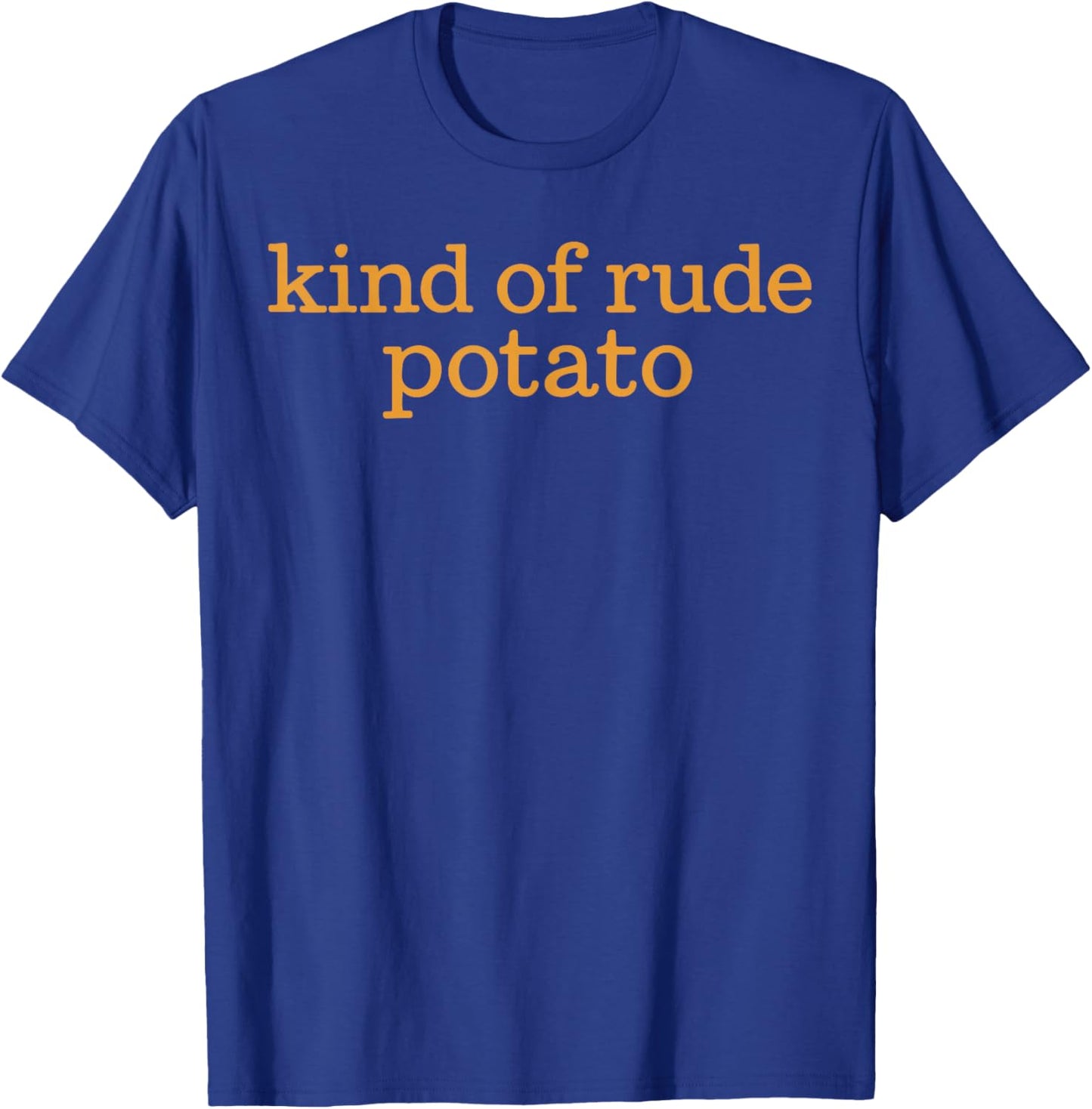 Funny Sweet Potato Matching Shirt, Kind of Rude Potato T-Shirt - T-Shirt | Royal