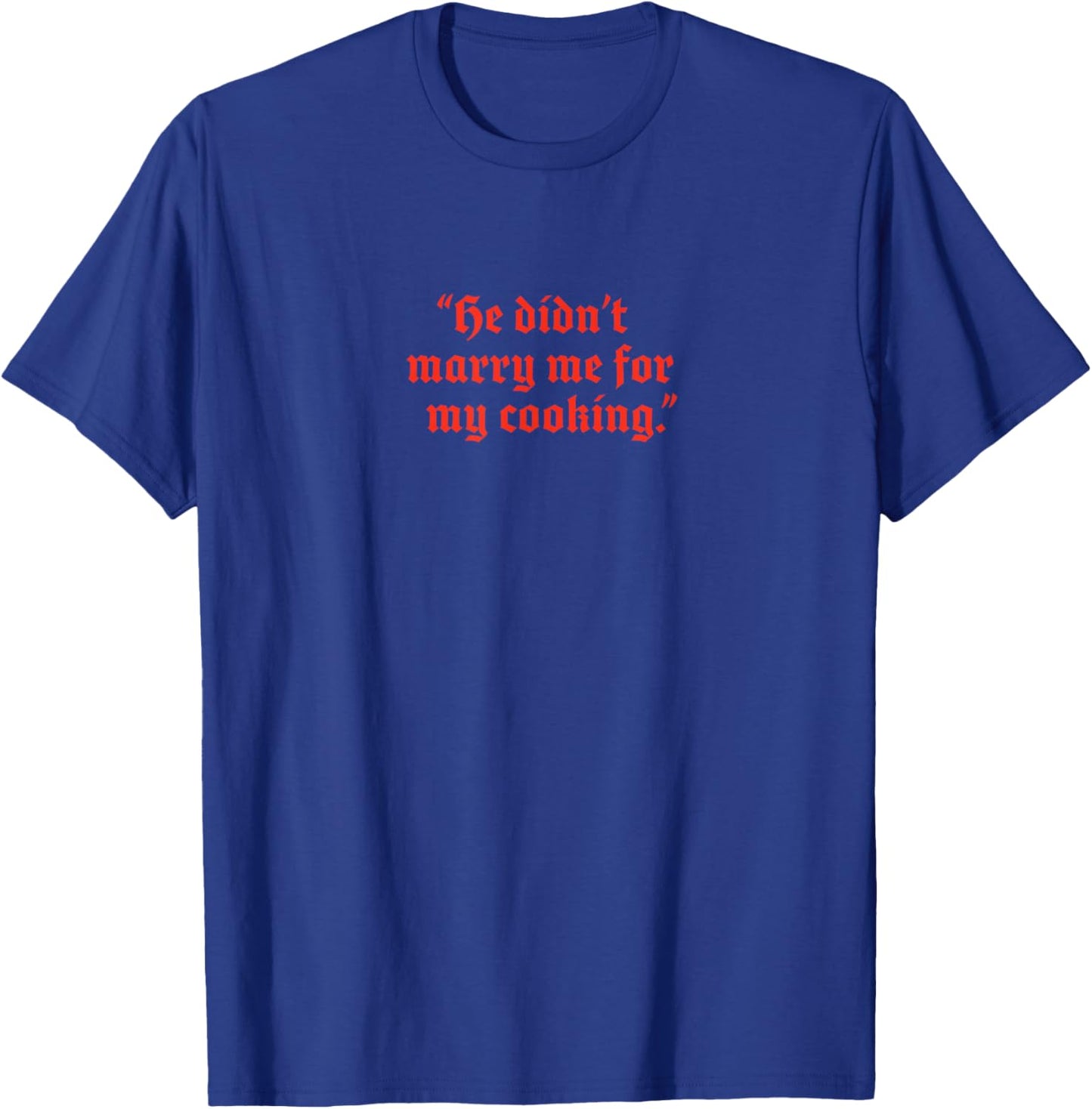 The Bluff - He Didn't Marry Me T-Shirt - T-Shirt | Royal
