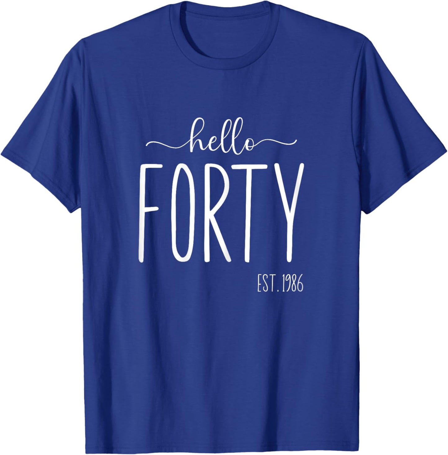Hello Forty 40th Birthday 40 Year Old 1986 Women Turning 40 T-Shirt - T-Shirt | Royal