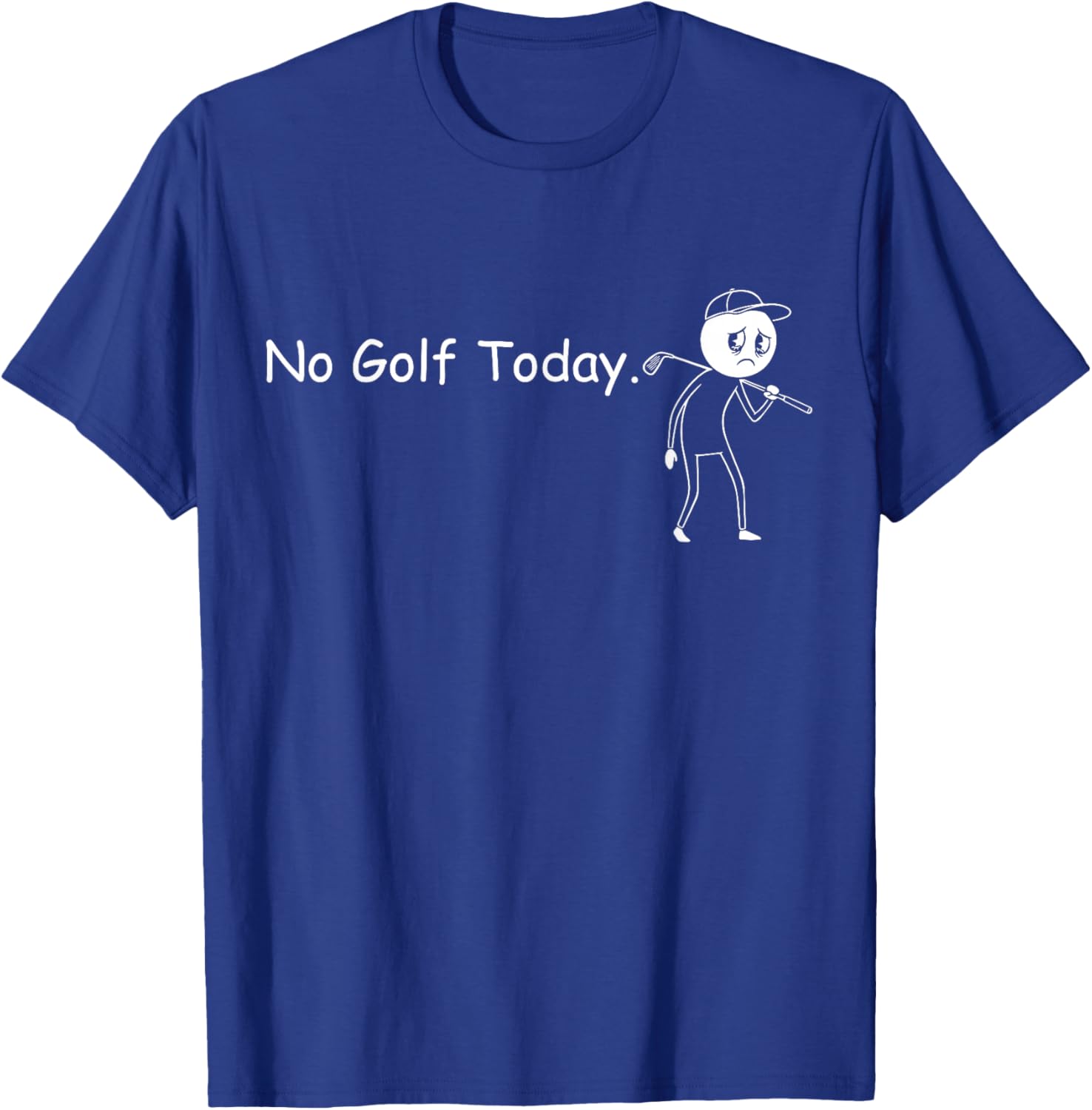No Golf Today Funny Sad Stickman Golfer Men Women T-Shirt - T-Shirt | Royal