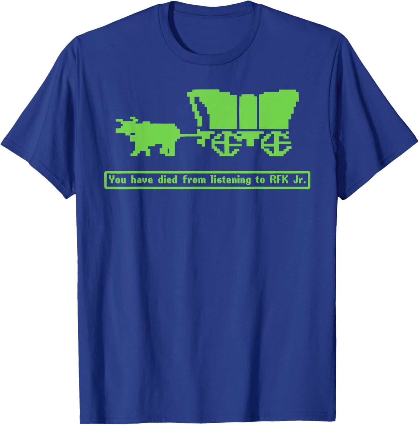 You Have Died from Listening to RFK Jr T-Shirt - T-Shirt | Royal
