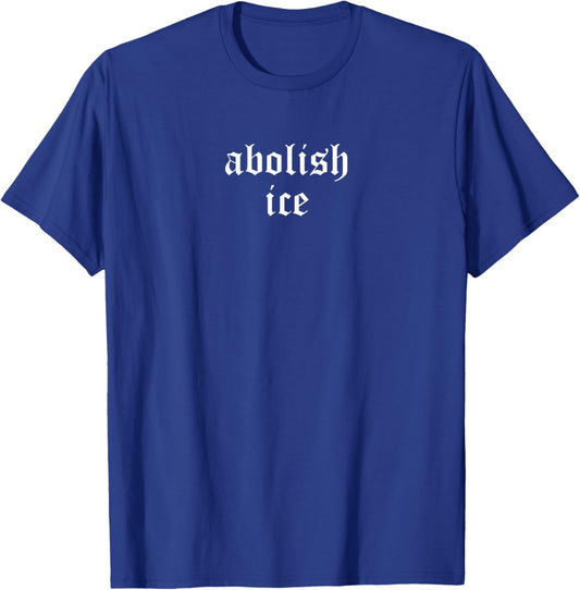 Abolish ICE Statement Design Political Protest Civil Rights T-Shirt - T-Shirt | Royal