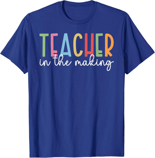 Teacher in The Making Future Teacher to Be Student Teacher T-Shirt - T-Shirt | Royal